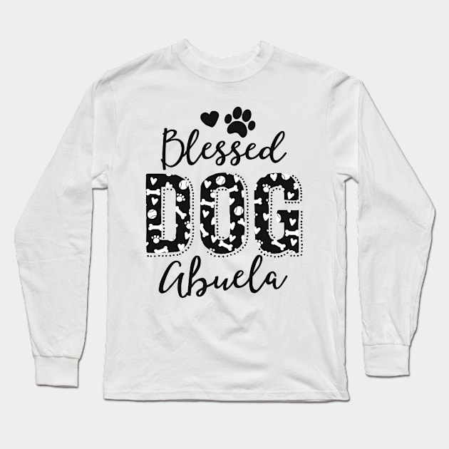 Blessed Dog Abuela Dog Grandma Shirt Latina Grand Maw Long Sleeve T-Shirt by 14thFloorApparel